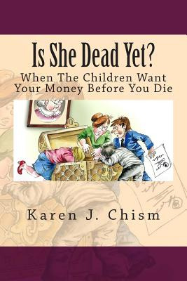 Libro Is She Dead Yet?: When The Children Want Your Money...