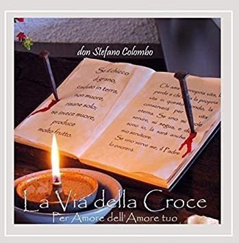 Don Stefano Colombo La Via Della Croce: Per Amore Dellamore