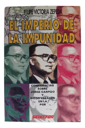El Imperio De La Impunidad - Felipe Victoria Zepeda