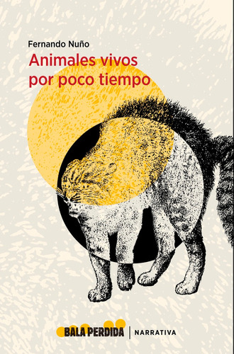 Animales Vivos Por Poco Tiempo, De Nuno, Fernando. Editorial Bala Perdida,editorial, Tapa Blanda En Español