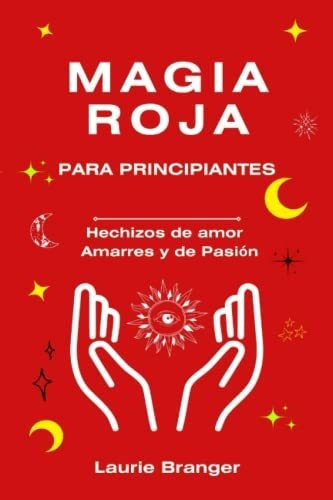 Libro : Magia Roja Para Principiantes Hechizos De Amor... 