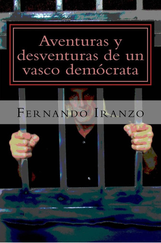 Libro: Aventuras Y Desventuras De Un Vasco Democrata: (un En