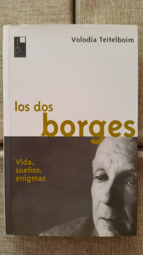 Volodia Teitelboim - Los Dos Borges - Vida, Sueños, Enigmas