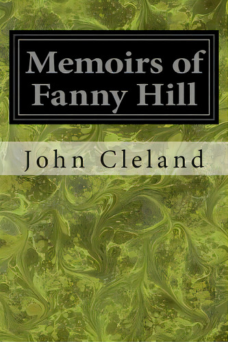 Memoirs Of Fanny Hill, De Cleland, John. Editorial Createspace, Tapa Blanda En Inglés