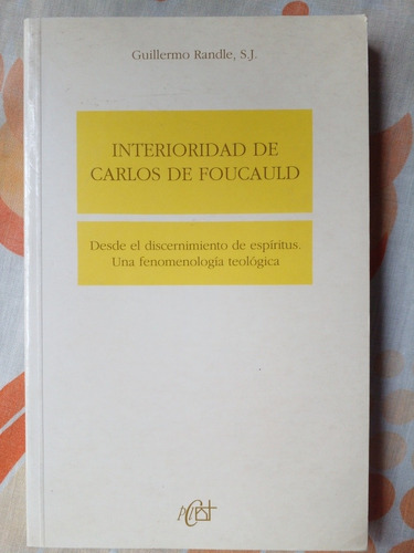 Interioridad De Carlos De Foucauld Guillermo Randle