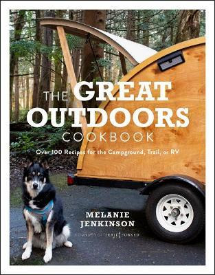 The Great Outdoors Cookbook : Over 100 Recipes For The Ca...