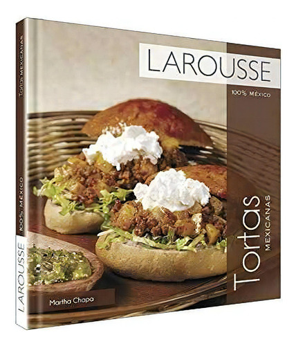 Larousse® 100% Mexico. Tortas Mexicanas