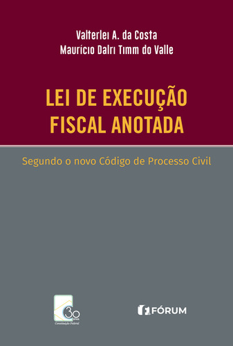 Lei de execução fiscal anotada segundo o novo Código de Processo Civil, de A. Da Costa, Valterlei. Editorial Editora Fórum Ltda, capa mole em português, 2018