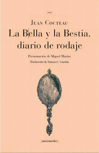 La Bella Y La Bestia: Diario De Rodaje, De Jean Cocteau. Editorial Intermedio, Tapa Blanda En Español