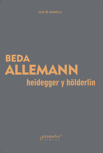 Heidegger Y Hölderlin - Beda Allemann - Prometeo