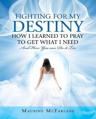 Libro Fighting For My Destiny How I Learned To Pray To Ge...
