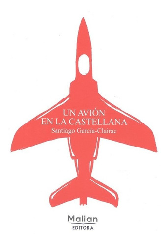 Libro Un Avion En La Castellana - Garcia-clairac, Santiago