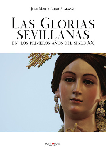 Las Glorias Sevillanas En Los Primeros Años Del Siglo Xx - L