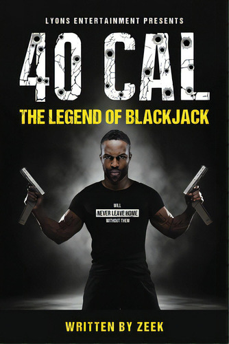 40 Cal: The Legend Of Blackjack, De Lyons, Zeek. Editorial Lightning Source Inc, Tapa Blanda En Inglés