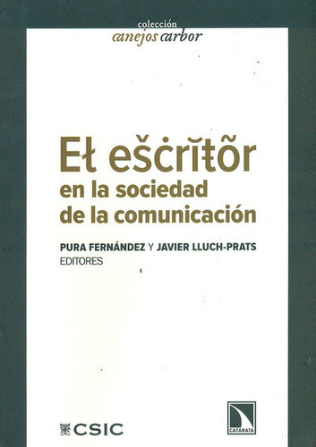 El Escritor En La Sociedad De La Comunicacion, De Fernandez, Pura. Editorial Los Libros De La Catarata, Tapa Blanda, Edición 1 En Español, 2011