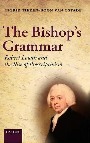 The Bishop's Grammar, De Ingrid Tieken-boon Van Ostade. Editorial Oxford University Press, Tapa Dura En Inglés