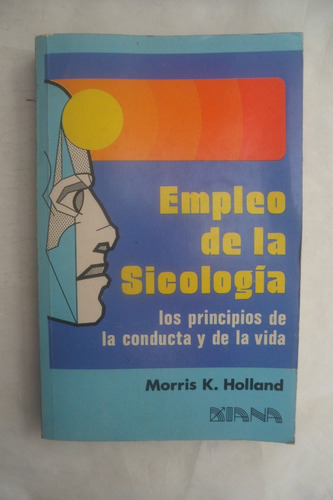 Empleo De La Sicología - Morris K. Holland