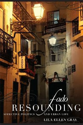 Fado Resounding : Affective Politics And Urban Life - Lil...