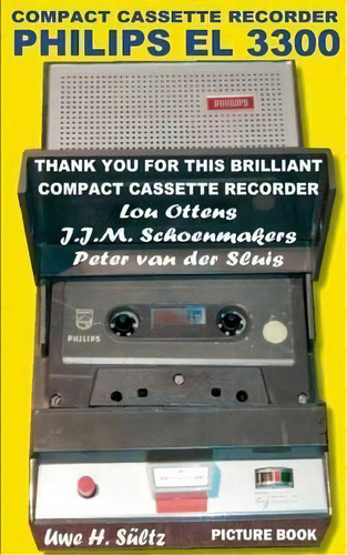 Compact Cassette Recorder Philips El 3300 - Thank You For This Brilliant Compact Cassette Recorde..., De Uwe H Sultz. Editorial Books On Demand, Tapa Blanda En Inglés