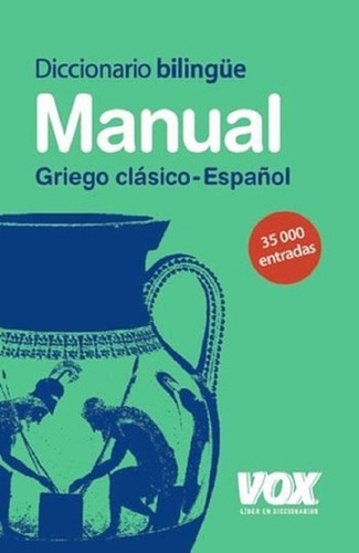 Manual Griego Clásico Español - Diccionario Bilingue - Vox