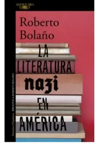 Libro - La Literatura Nazi En America - Bolaño, Roberto