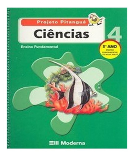 PROJETO PITANGUA   CIENCIAS   5 ANO   EF I   02 ED, de a Moderna. Editora MODERNA - DIDATICO, capa mole, edição 2 em português