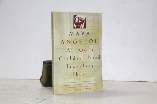 Maya Angelou - All Gods Children Need Traveling Shoes 