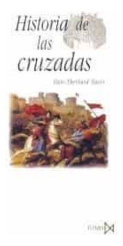 Historia De Las Cruzadas - Hans Eberhard Mayer