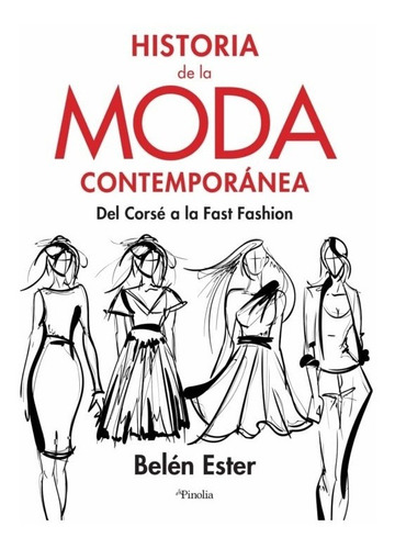 Historia De La Moda Contemporanea - Belen Ester