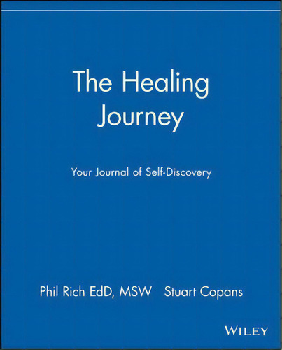 The Healing Journey, De Phil Rich. Editorial John Wiley Sons Inc, Tapa Blanda En Inglés