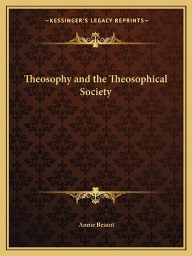 Theosophy And The Theosophical Society, De Besant, Annie Wood. Kessinger's Legacy Reprints, Vol. 1. Editorial Kessinger Pub Llc, Tapa Blanda En Inglés