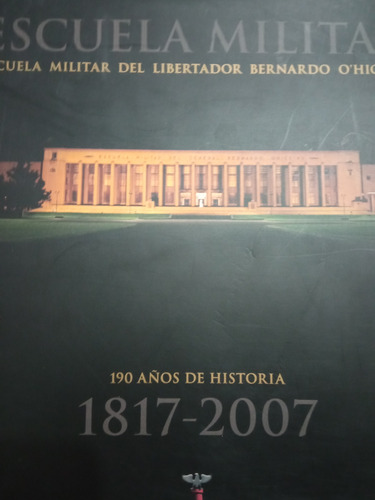 Escuela  Militar Del Libertador Berdo.  O'higgins, 1818-2017