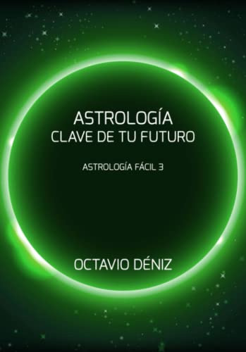 Astrologia. Clave De Tu Futuro (astrologia Facil)