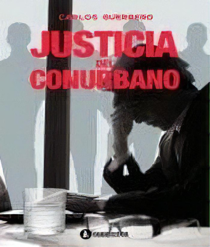 Justicia Del Conurbano, De Carlos Guerrero. Editorial Corregidor, Tapa Blanda En Español