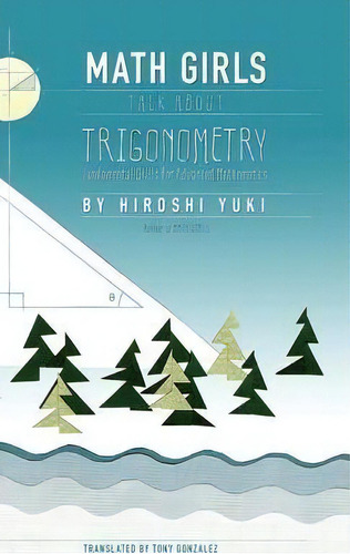 Math Girls Talk About Trigonometry, De Hiroshi Yuki. Editorial Bento Books Inc, Tapa Dura En Inglés