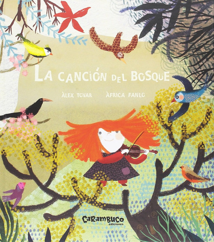 La Canción Del Bosque, De Álex Tovar/ África Fanlo. Editorial Carambuco, Tapa Blanda, Edición 1 En Español