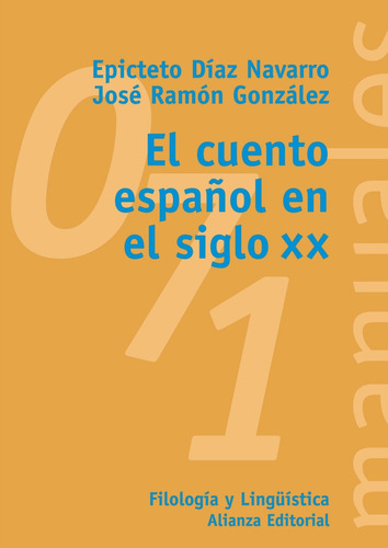 El cuento español en el siglo XX, de Díaz Navarro, Epicteto. Serie El libro universitario - Manuales Editorial Alianza, tapa blanda en español, 2002