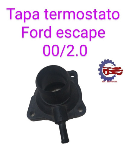 Tapa Termostato Ford Escape 00/ 2.0