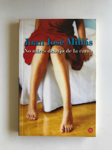 Libro No Mires Debajo De La Cama. Juan José Millás.
