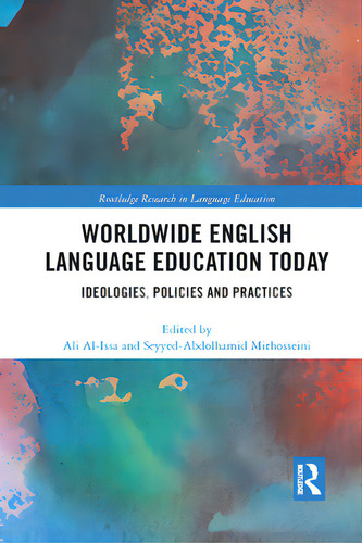 Worldwide English Language Education Today: Ideologies, Policies And Practices, De Al-issa, Ali. Editorial Routledge, Tapa Blanda En Inglés