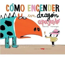 Comprar Cómo Encender Un Dragón Apagado - Levy, Benaglia