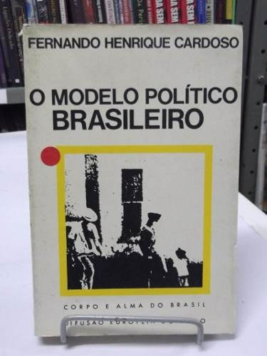 Livro - O Modelo Político Brasileiro - Fernando H. Cardoso