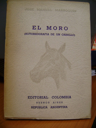 El Moro (autobiografía De Un Caballo)  Marroquin  José Manue