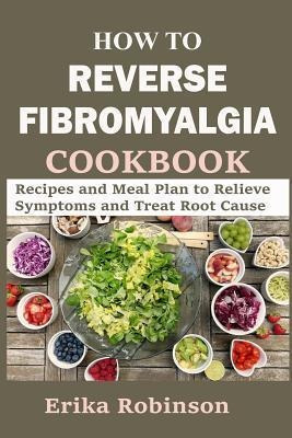 How To Reverse Fibromyalgia Cookbook  Recipes And Mealaqwe