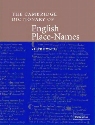 The Cambridge Dictionary Of English Place-names : Based On The Collections Of The English Place-n..., De Victor Watts. Editorial Cambridge University Press, Tapa Dura En Inglés