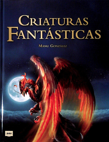 Criaturas Fantasticas - Gonzalez Marquez, Manu