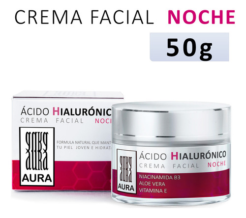 Crema Aura Ácido Hialurónico Noche Aloe Vera Niacinamida B3 Tipo de piel Todo tipo de piel