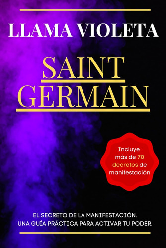 Libro: Llama Violeta Saint Germain - El Secreto De La Manife