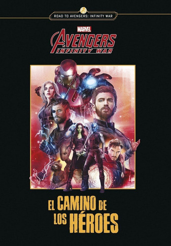 Avengers Infinity war. El camino de los hÃÂ©roes, de Marvel. Editorial Libros Disney, tapa blanda en español
