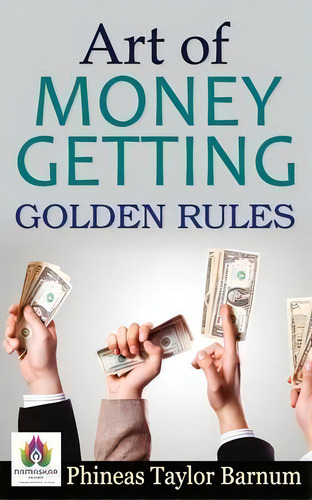 Art Of Money Getting Golden Rules, De P T Barnum. Editorial Namaskar Books, Tapa Blanda En Inglés